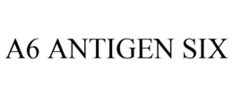 A6 ANTIGEN SIX trademark