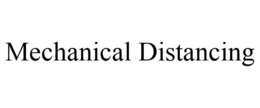 MECHANICAL DISTANCING trademark