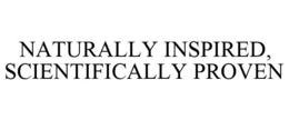 NATURALLY INSPIRED, SCIENTIFICALLY PROVEN trademark