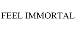 FEEL IMMORTAL trademark