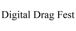 DIGITAL DRAG FEST trademark