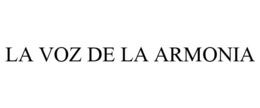 LA VOZ DE LA ARMONIA trademark