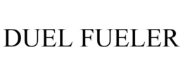 DUEL FUELER trademark
