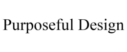 PURPOSEFUL DESIGN trademark