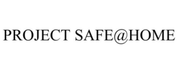 PROJECT SAFE@HOME trademark