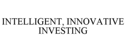 INTELLIGENT, INNOVATIVE INVESTING trademark