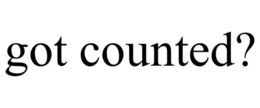 GOT COUNTED? trademark