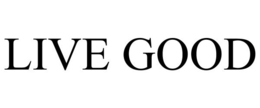 LIVE GOOD trademark