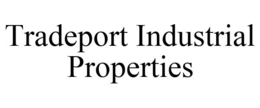 TRADEPORT INDUSTRIAL PROPERTIES trademark