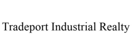 TRADEPORT INDUSTRIAL REALTY trademark