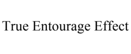 TRUE ENTOURAGE EFFECT trademark