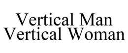 VERTICAL MAN VERTICAL WOMAN trademark