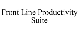 FRONT LINE PRODUCTIVITY SUITE trademark