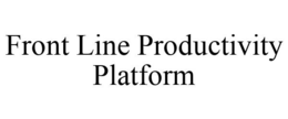 FRONT LINE PRODUCTIVITY PLATFORM trademark