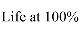 LIFE AT 100% trademark