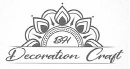 BH DECORATION CRAFT trademark