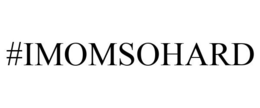 #IMOMSOHARD trademark