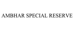 AMBHAR SPECIAL RESERVE trademark