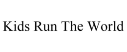 KIDS RUN THE WORLD trademark