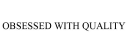 OBSESSED WITH QUALITY trademark