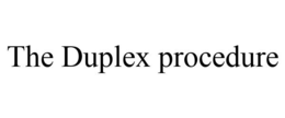 THE DUPLEX PROCEDURE trademark