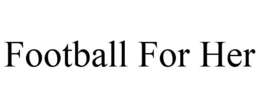 FOOTBALL FOR HER trademark