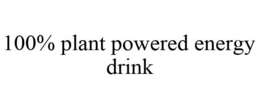 100% PLANT POWERED ENERGY DRINK trademark