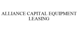 ALLIANCE CAPITAL EQUIPMENT LEASING trademark