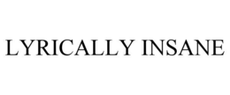 LYRICALLY INSANE trademark