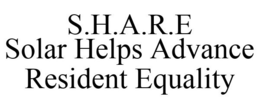 S.H.A.R.E SOLAR HELPS ADVANCE RESIDENT EQUALITY trademark