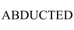 ABDUCTED trademark