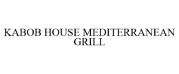 KABOB HOUSE MEDITERRANEAN GRILL trademark