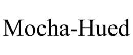 MOCHA-HUED trademark