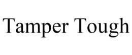 TAMPER TOUGH trademark