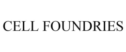 CELL FOUNDRIES trademark