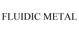 FLUIDIC METAL trademark