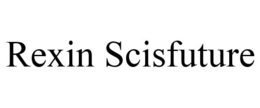 REXIN SCISFUTURE trademark