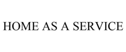 HOME AS A SERVICE trademark