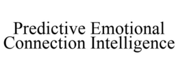 PREDICTIVE EMOTIONAL CONNECTION INTELLIGENCE trademark