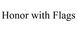 HONOR WITH FLAGS trademark