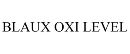 BLAUX OXI LEVEL trademark