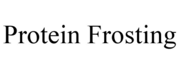 PROTEIN FROSTING trademark
