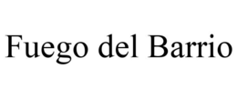 FUEGO DEL BARRIO trademark