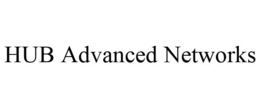 HUB ADVANCED NETWORKS trademark