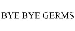 BYE BYE GERMS trademark
