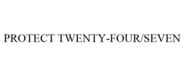 PROTECT TWENTY-FOUR/SEVEN trademark