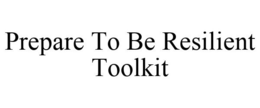 PREPARE TO BE RESILIENT TOOLKIT trademark