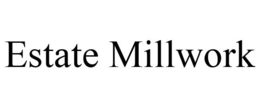 ESTATE MILLWORK trademark
