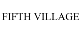 FIFTH VILLAGE trademark