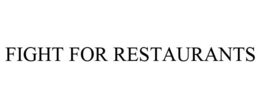 FIGHT FOR RESTAURANTS trademark